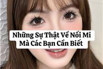 Những điều cần biết về nối mi mà bạn chưa biết Những điều cần biết về nối mi mà bạn chưa biết
